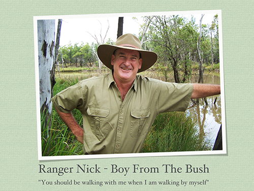 Ranger Nick Boy from the Bush - You should be walking with me when I am walking by myself